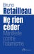 Ne rien céder