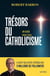 Trésors du catholicisme : Un guide pour tous
