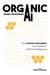 Organic AI : How nature's strategies can revolutionize artificial intelligence