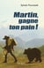 Martin, gagne ton pain !