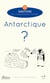 Antarctique ? 25 questions pour comprendre le 6e continent