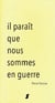 Il parait que nous sommes en guerre