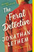 THE FERAL DETECTIVE - A NOVEL
