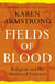 FIELDS OF BLOOD - RELIGION AND THE HISTORY OF VIOLENCE