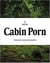 CABIN PORN