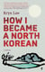 HOW I BECAME A NORTH KOREAN