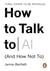 How to Talk to AI : (And How Not To)