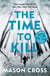 THE TIME TO KILL