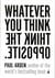 Whatever You think, think the Opposite
