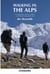 WALKING IN THE ALPS / 2ND EDITION - A COMPREHENSIVE GUIDE TO WALKING AND TREKKING THROUGHOUT THE ALPS