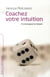 Coachez votre intuition et provoquez le hasard