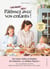 Pâtissez avec vos enfants ! 35 pâtisseries à réaliser avec vos petits chefs