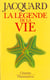 Legende de la vie (la)