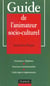 Guide de l'animateur socio-culturel - formations - diplomes - structures institutionnelles