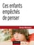 Ces enfants empêchés de penser (2e édition)