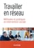 Travailler en réseau - Méthodes et pratiques en intervention sociale