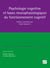 Psychologie cognitive et bases neurophysiologiques du fonctionnement cognitif (2e édition)