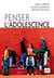 Penser l'adolescence