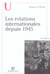 Les relations internationales depuis 1945 (10e édition) (10e édition)