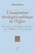 L'imagination théologico-politique de l'Eglise - Vers une ecclésiologie narrative avec William T. Ca