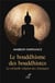 Le bouddhisme des bouddhistes : La véritable religion des Asiatiques