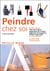 Peindre chez soi : Bricoler mieux