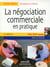 La négociation commerciale en pratique (5e édition)