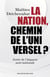La nation, chemin de l'universel ? sortir de l'impasse post-nationale