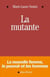 La mutante - la nouvelle femme , le pouvoir et les hommes