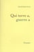 Qui terre a, guerre a