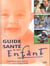 Guide sante de votre enfant