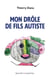 Mon drôle de fils autiste