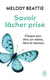 Savoir lâcher prise - chaque jour, être soi-même, libre et heureux