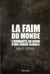 La faim du monde. L'occident au bord de la famine ?