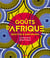 Goûts d'Afrique : recettes & rencontres