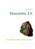 Descartes 3.0 - mes méditations métaphysiques revisitées