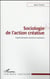 Sociologie de l'action créative - expérimentation sociale et innovation
