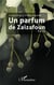 Un parfum de zaizafoun