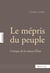 Le mépris du peuple - critique de la raison d'Etat
