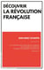 Découvrir la Révolution française