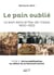 Le pain oublié, le pain dans le Pas-de-Calais 1900-1922 t.2 : de la mobilisation au début de la reconstruction