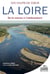 Cent coups de coeur : la Loire, de la source à l'embouchure