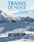 Trains de neige - entre terre et ciel et à l'assaut des cimes