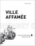 Ville affamée - comment l'alimentation façonne nos vies