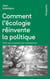 Comment l'écologie réinvente la politique : Pour une économie des satisfactions