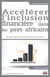 Accélération de l'inclusion financière dans les pays africains - nouvelles  approches des stratégies d'inclusion financière
