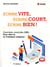 Écrire vite, écrire court, écrire bien - courriers, courriels, sms pour être lu et vraiment compris (3e édition)