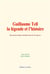Guillaume tell : la legende et l histoire - du mouvement intellectuel de la suisse
