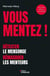 Vous mentez ! Détecter le mensonge, démasquer les menteurs