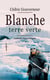 Blanche terre verte